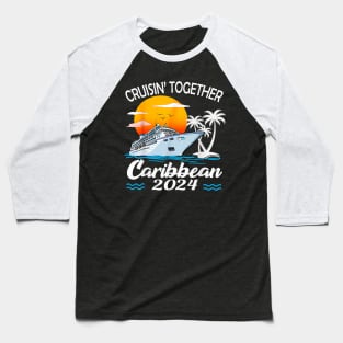 Cruisin Together Caribbean Cruise 2024 Family Vacation Baseball T-Shirt